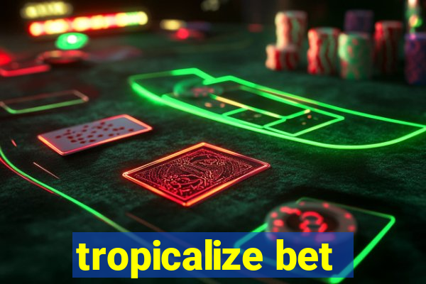 tropicalize bet